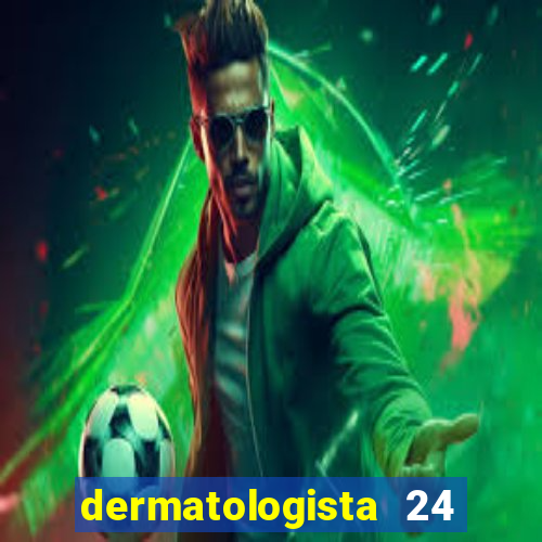 dermatologista 24 horas sp