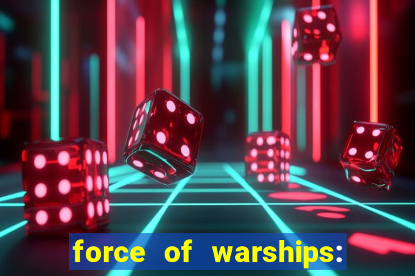 force of warships: jogo online