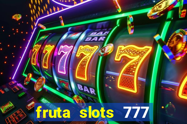 fruta slots 777 mega jackpot