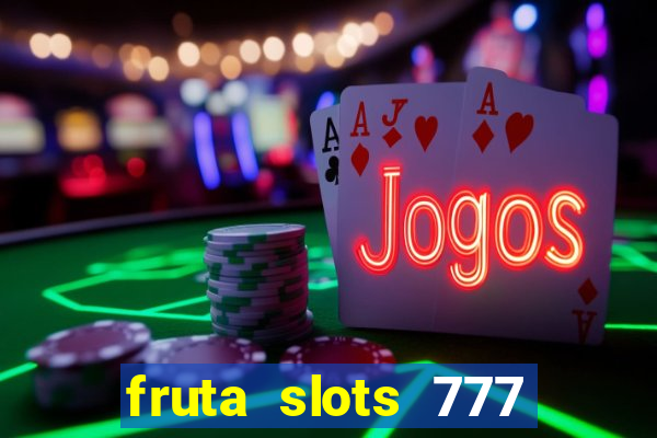 fruta slots 777 mega jackpot