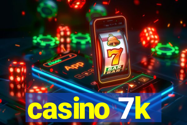 casino 7k