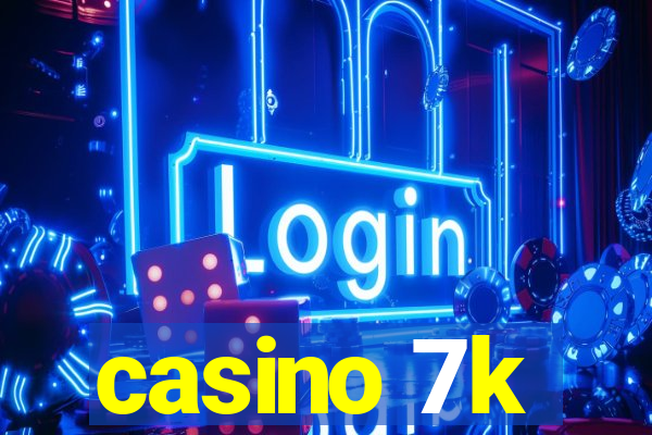 casino 7k