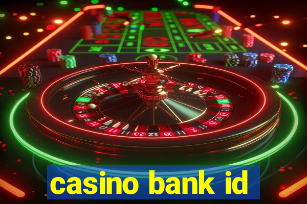 casino bank id