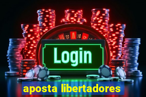 aposta libertadores