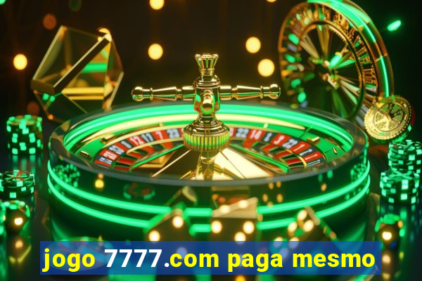 jogo 7777.com paga mesmo