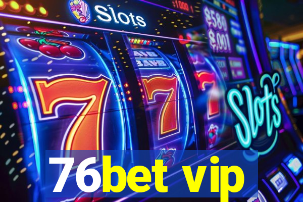 76bet vip