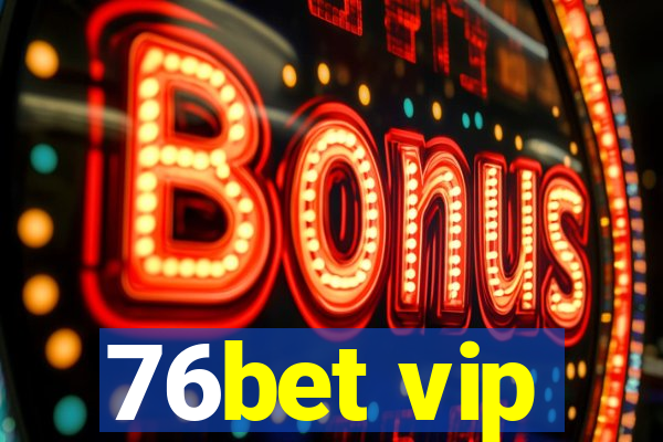 76bet vip