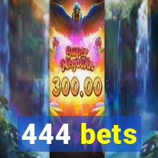 444 bets