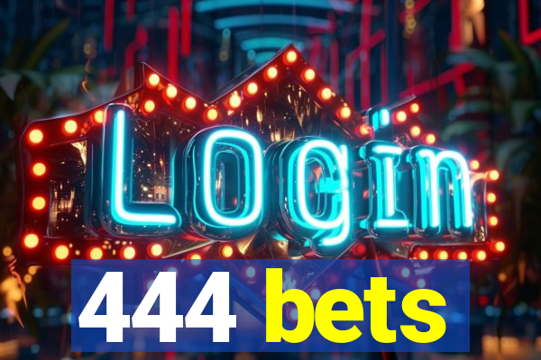 444 bets