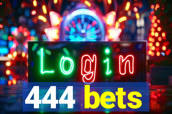 444 bets