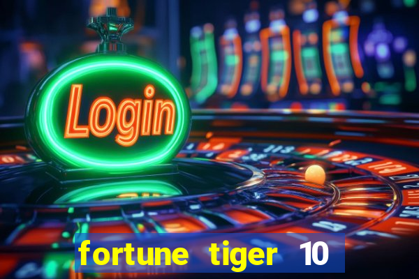 fortune tiger 10 reais grátis