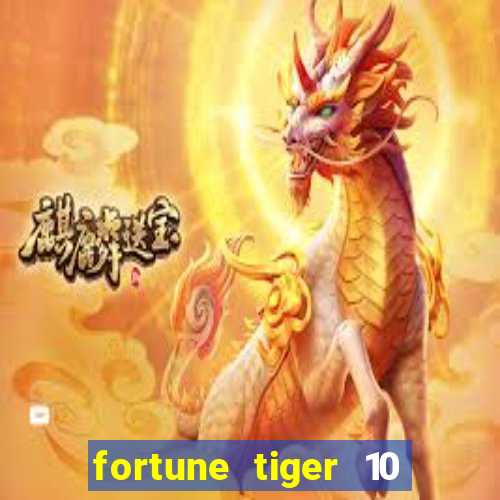 fortune tiger 10 reais grátis