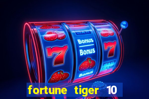 fortune tiger 10 reais grátis