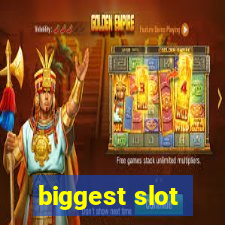 biggest slot