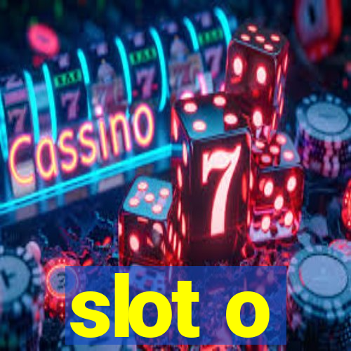 slot o