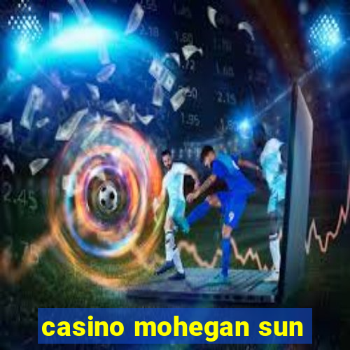 casino mohegan sun