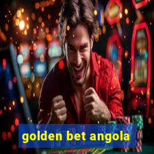 golden bet angola