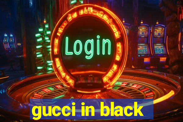 gucci in black