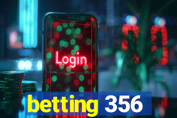 betting 356