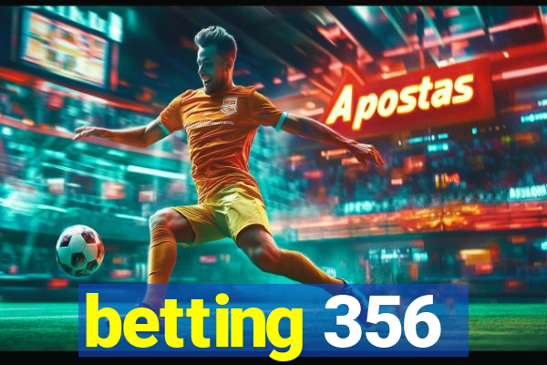 betting 356