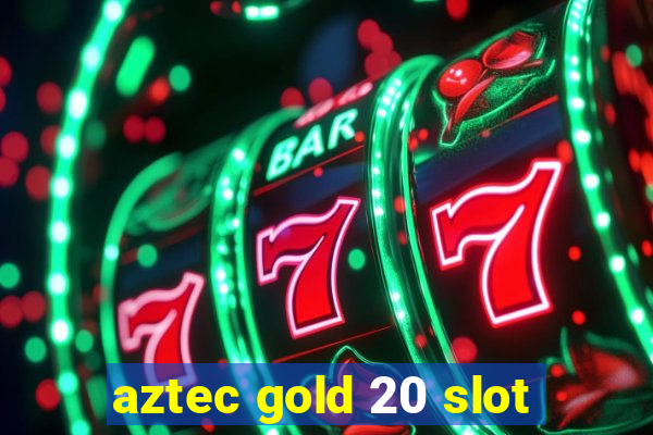 aztec gold 20 slot