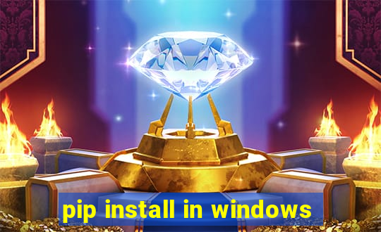 pip install in windows