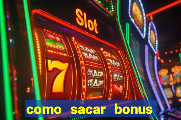 como sacar bonus estrela bet