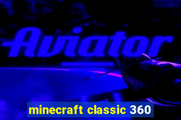 minecraft classic 360