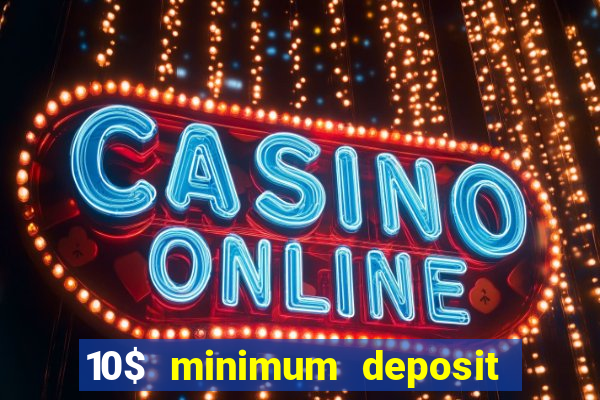 10$ minimum deposit casino canada