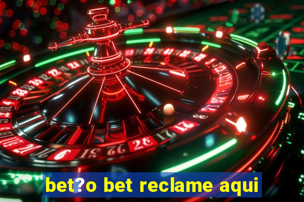 bet?o bet reclame aqui