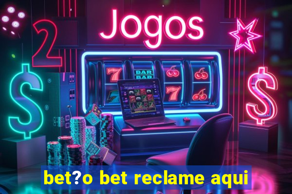 bet?o bet reclame aqui