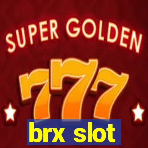 brx slot