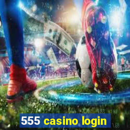 555 casino login