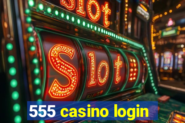 555 casino login