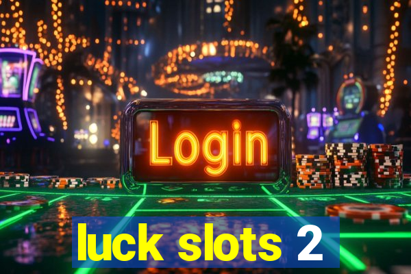 luck slots 2