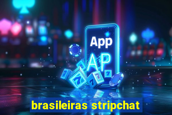 brasileiras stripchat