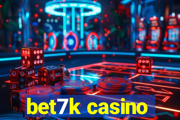 bet7k casino