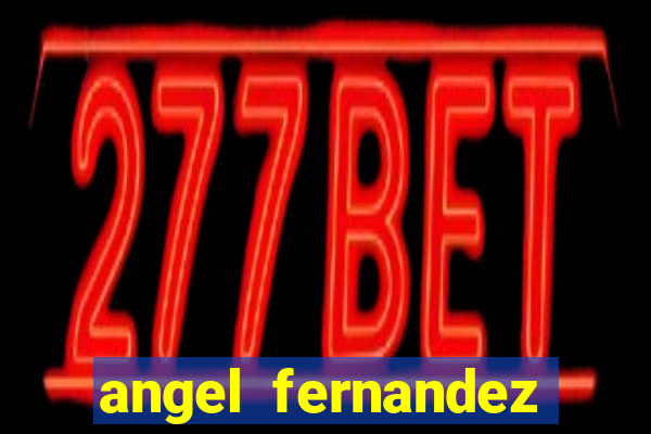 angel fernandez only fans