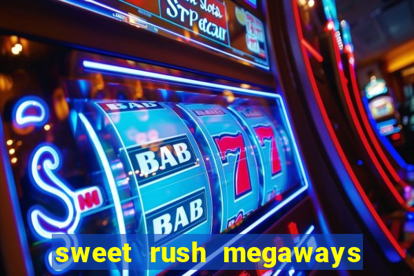 sweet rush megaways slot free play