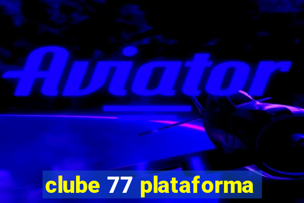 clube 77 plataforma