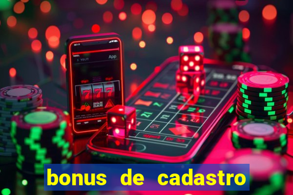 bonus de cadastro sem deposito cassino