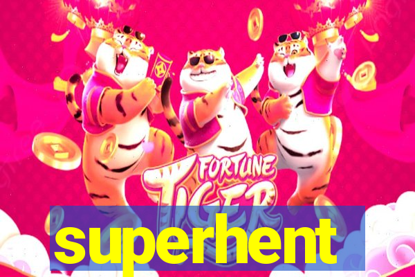 superhent