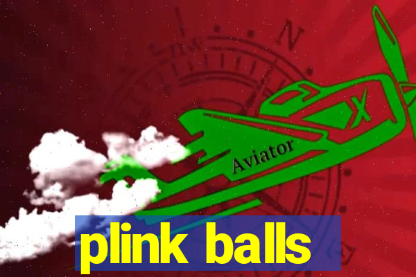 plink balls