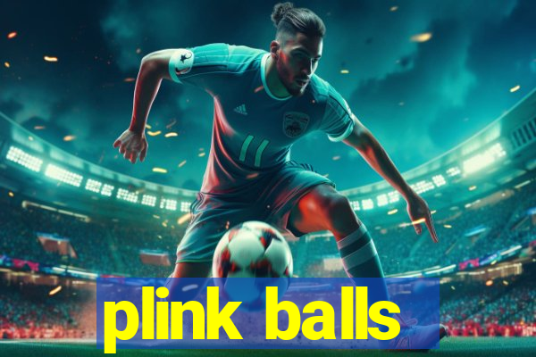 plink balls