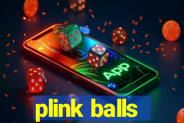 plink balls