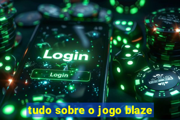 tudo sobre o jogo blaze