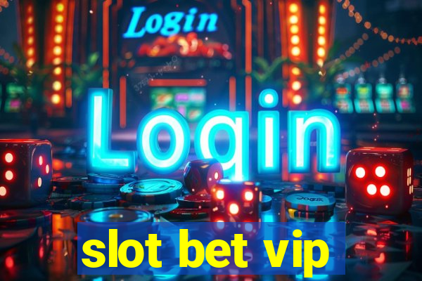 slot bet vip