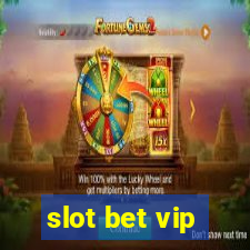 slot bet vip