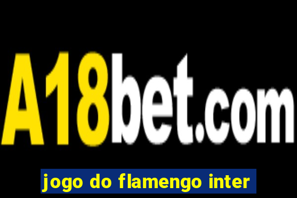 jogo do flamengo inter