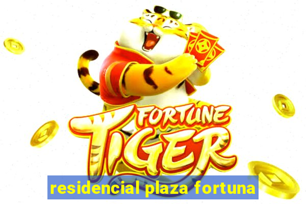 residencial plaza fortuna